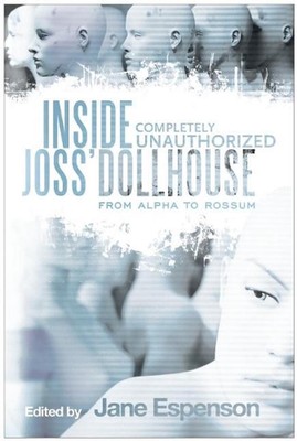 Inside Joss' Dollhouse: From Alpha to Rossum by Jane Espenson (English) Paperbac-image