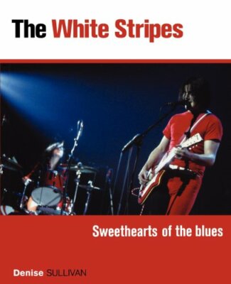 The White Stripes: Sweethearts of the Blues By Denise Sullivan-image