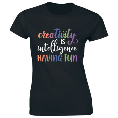 Creativity is Intelligence Having Fun T-Shirt for Women-image