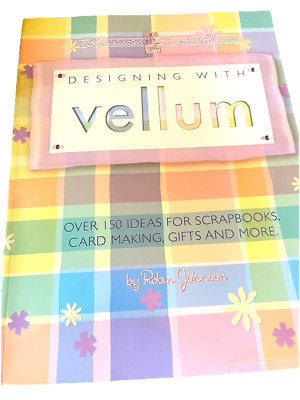 Designing With Vellum: Over 150 Ideas For Scrapbooks Card Making Gifts & More-image