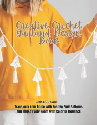 Creative Crochet Garland Design Book: Transform Your Home with Festive Fruit Pat-image