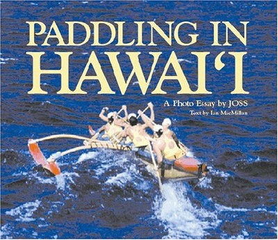 PADDLING IN HAWAI'I (HAWAII): A PHOTO ESSAY BY JOSS By Ian Macmillan - Hardcover-image
