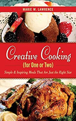 Creative Cooking for One or Two : Simple and Inspiring Meals That-image