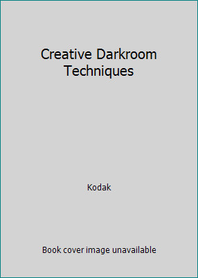 Creative Darkroom Techniques by Kodak-image