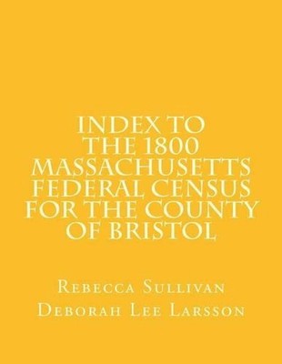 Index to the 1800 Massachusetts Federal Census for the County of Bristol by Rebe-image