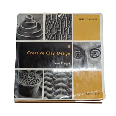 Creative Clay Design (HTF Hardcover 1963) Ernst Rottger Reinhold Publishing Co.-image