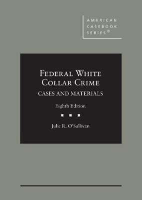 Federal White Collar Crime: Cases and Materials by Julie R. O'Sullivan: Used-image