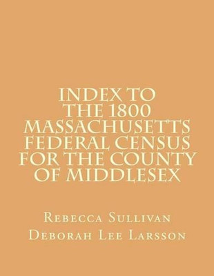 Index to the 1800 Massachusetts Federal Census for the County of Middlesex by Re-image