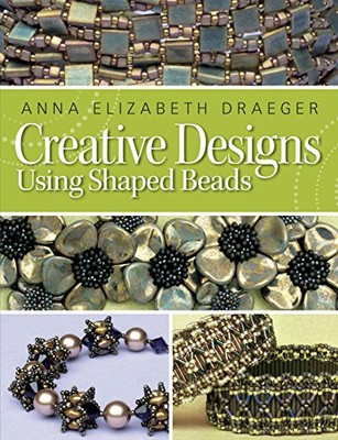 Creative Designs Using Shaped Beads, Draeger, Anna Eliz-image