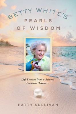 Betty White's Pearls of Wisdom: Life Lessons from a Beloved American Treasur...-image