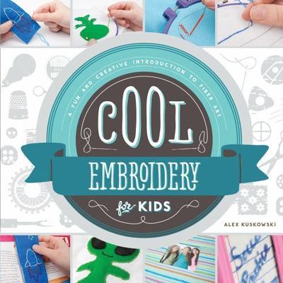Cool Embroidery for Kids: A Fun and Creative Introduction to Fiber Art: A Fun...-image