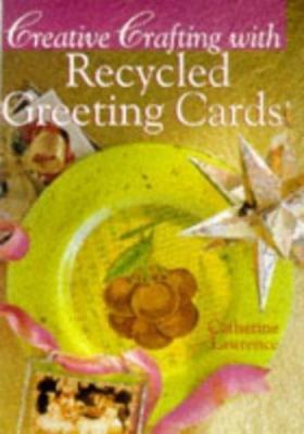 Creative Crafting with Recycled Cards by Lefler, Jean; Lawrence, Catherine-image