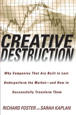 CREATIVE DESTRUCTION: WHY COMPANIES THAT ARE BUILT TO LAST By Richard Foster-image