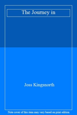 The Journey in By Joss Kingsnorth. 9780747210504-image