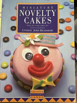 Creative Cakes Ser.: Miniature Novelty Cakes by Lindsay J. Bradshaw (1991, Trade-image