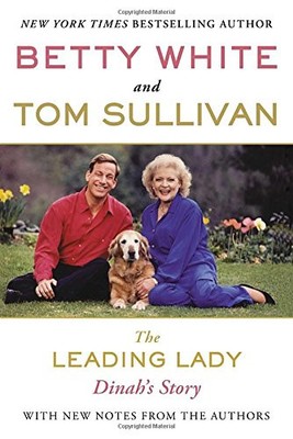 THE LEADING LADY: DINAH'S STORY By Betty White & Tom Sullivan **Excellent**-image