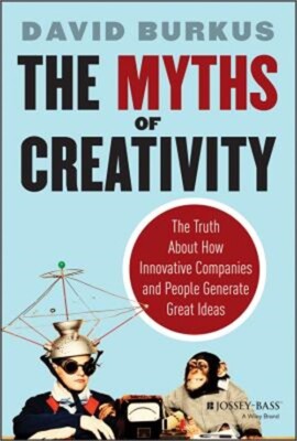 The Myths of Creativity: The Truth about How Innovative Companies and People Gen-image