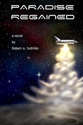 Paradise Regained: A Novel by Robert A. Sullivan (English) Paperback Book-image