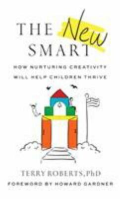 The New Smart: How Nurturing Creativity Will Help Children Thrive by -image