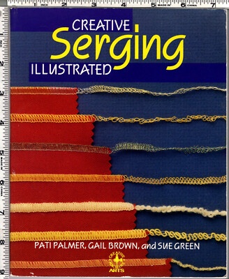Creative Serging Illustrated Pati Palmer Gail Brown Sue Green ©1987 Chilton Book-image