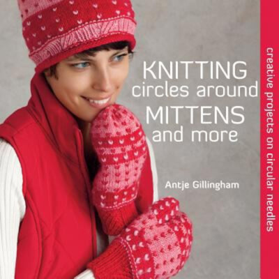 Knitting Circles Around Mittens and More : Creative Projects on C-image