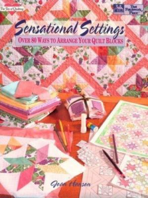 Sensational Settings: Over 80 Ways to Arrange Your Quilt Blocks by Hanson, Joan-image