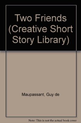 TWO FRIENDS (CLASSIC SHORT STORIES) By Guy De Maupassant *Excellent Condition*-image