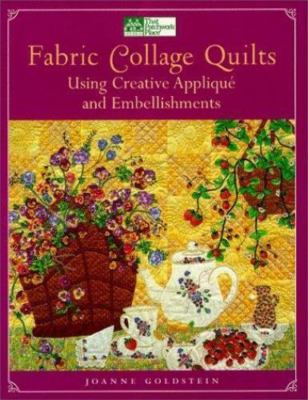 Fabric Collage Quilts: Using Creative Applique and Embellishments Goldstein, Jo-image