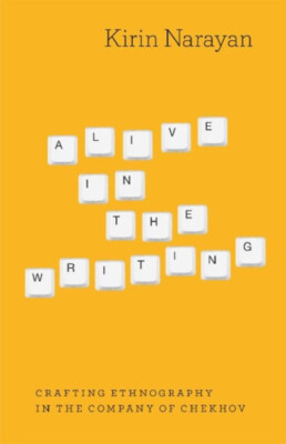 Alive in the Writing : Crafting Ethnography in the Company of Che-image