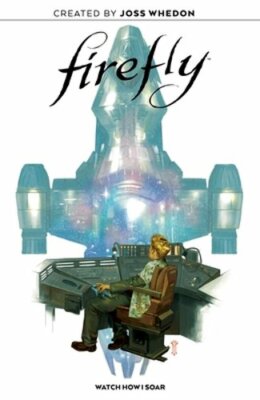 Firefly Original Graphic Novel: Watch How I Soar by Joss Whedon: New-image