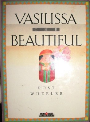 VASILISSA THE BEAUTIFUL (CREATIVE SHORT STORIES) By Post Wheeler **Excellent**-image