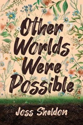 Joss Sheldon Other Worlds Were Possible (Paperback)-image