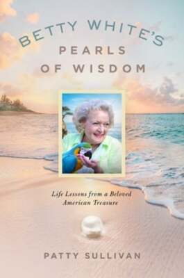 Betty White's Pearls of Wisdom: Life Lessons from a Beloved American Treasure-image