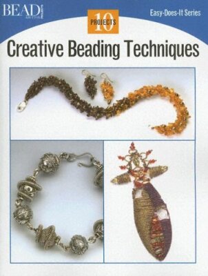 Creative Beading Techniques: 10 Projects (Easy-Does-It) By Bead -image