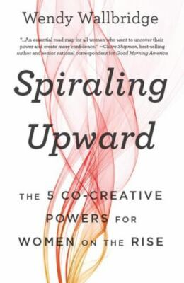 Wallbridge, Wendy : Spiraling Upward: The 5 Co-Creative Powe-image