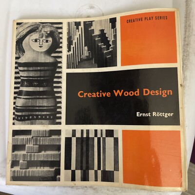 Creative Wood Design by Ernst Rottger - Creative Play Series 1st Ed 1960 Ex-lib-image
