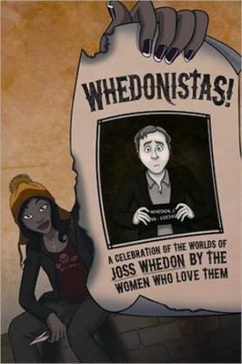 Whedonistas: A Celebration of the Worlds of Joss Whedon by the Women Who Love...-image