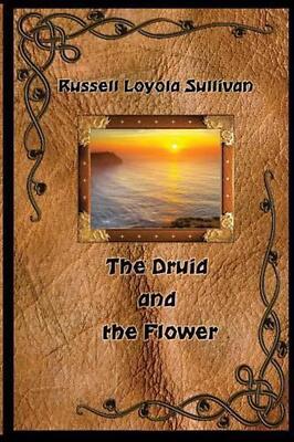 The Druid and the Flower by Russell Loyola Sullivan (English) Paperback Book-image