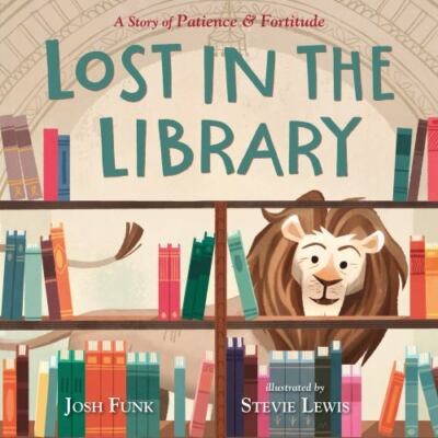 Lost in the Library: A Story of Patience & Fortitude by Funk, Josh-image