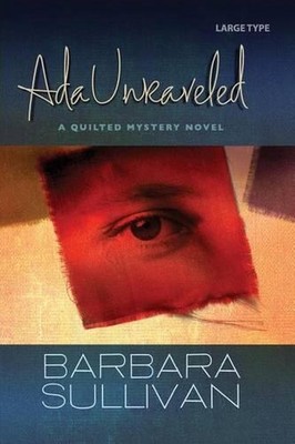 Ada Unraveled, a Quilted Mystery novel by Barbara Sullivan (English) Paperback B-image