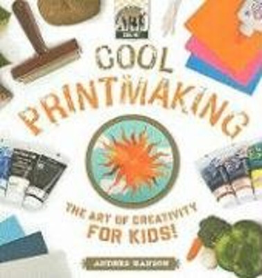 Cool Printmaking : The Art of Creativity for Kids! Hardcover Ande-image