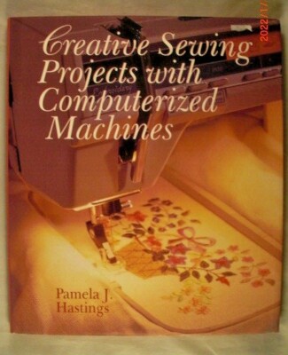 Creative Sewing Projects with Computerized Machines by Pamela J. Hastings-image