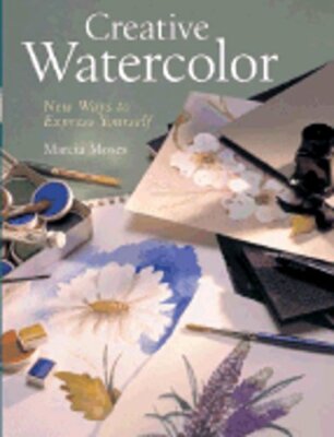 Creative Watercolor: New Ways to Express Yourself by Marcia Moses: New-image