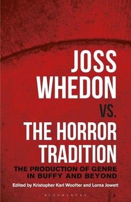 Joss Whedon vs. the Horror Tradition: The Production of Genre in Buffy and Beyon-image