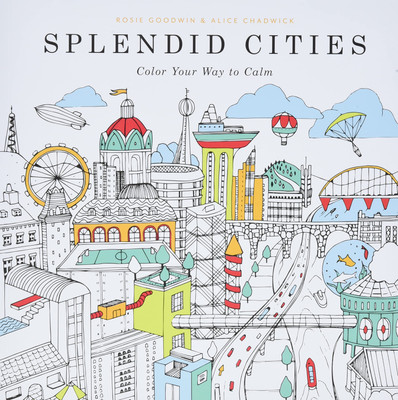 Splendid Cities: Color Your Way to Calm - paperback Goodwin, Rosie|Chadwick,...-image