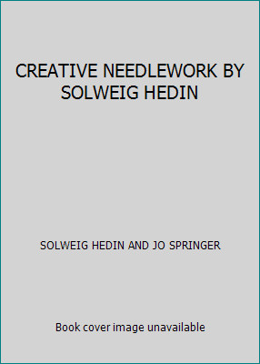 CREATIVE NEEDLEWORK BY SOLWEIG HEDIN by SOLWEIG HEDIN AND JO SPRINGER-image