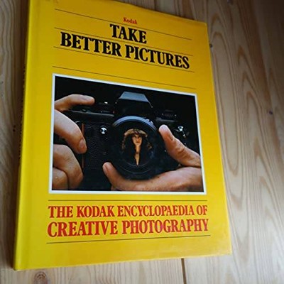 Take Better Pictures (The Kodak Library of Creative Photography) - GOOD-image