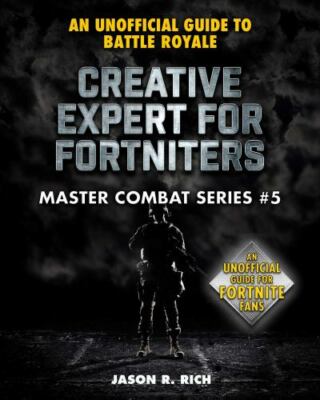 Creative Expert for Fortniters : An Unofficial Guide to Battle Royale by...-image
