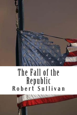 The Fall of the Republic by Robert Sullivan (English) Paperback Book-image