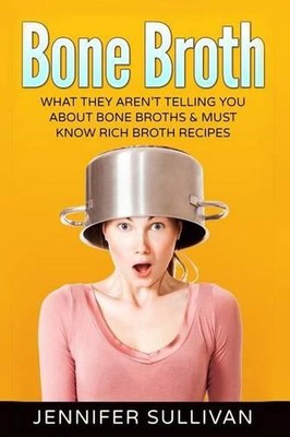 Bone Broth: What They Aren't Telling You About Bone Broths & Must Know Rich Brot-image